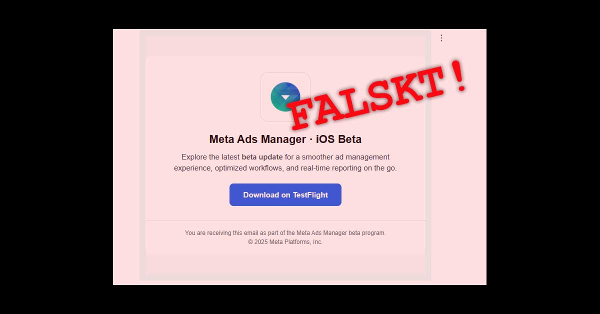 Falska mejl från Meta/Facebook drabbar företagare dagligen. En av varianterna är att försöka locka oss att ladda ner en beta-version av Ads Manager. Syftet? Att stjäla pengar eller inloggningsuppgifter för att kunna göra det.