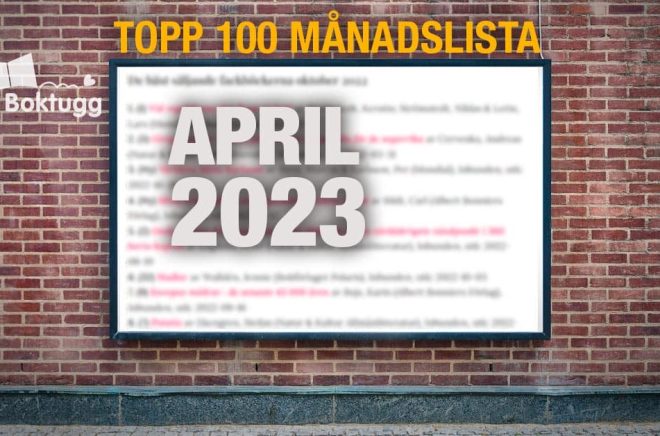 Topplista med de 100 mest sålda böckerna i april 2023. Foto: iStock. Montage: Boktugg.