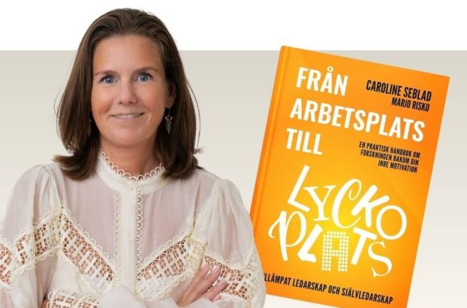 Författaren Caroline Seblad släpper boken Från arbetsplats till lyckoplats.