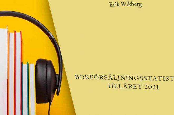 Erik Wikbergs rapport om bokförsäljningen i Sverige 2021. Foto: iStock. Montage: Boktugg.